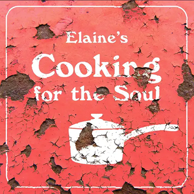 Elaine's Cooking For The Soul Podcast